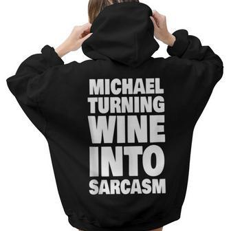 Michael Turning Wine Into Sarcasm Michael Name Women Hoodie Back Print | Mazezy