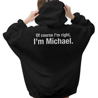 For Men Named Mike Of Course Im Right Im Michael Women Hoodie Back Print