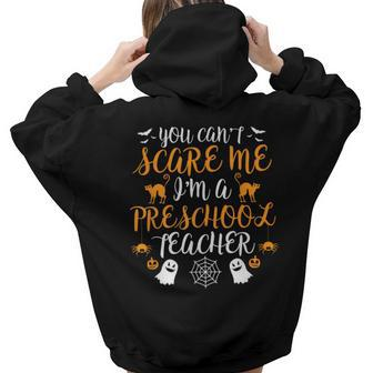 Im A Preschool Teacher Halloween Cant Scare Me Costume Preschool Teacher Women Hoodie Back Print | Mazezy