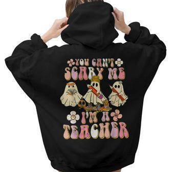 Retro Cute Halloween Ghost You Cant Scare Me Im A Teacher Halloween Ghost Women Hoodie Back Print | Mazezy