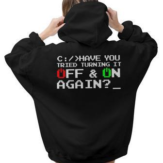 Have You Tried Turning It Off And On Again-Tech Support Women Hoodie Back Print | Mazezy