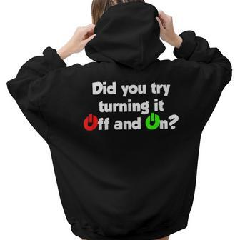 Did You Turn It Off And On Again - Tech Support Women Hoodie Back Print | Mazezy