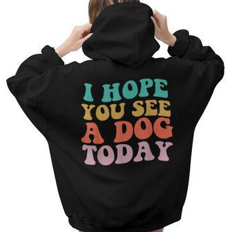 Vintage I Hope You See A Dog Today Retro Quote Women Hoodie Back Print | Mazezy