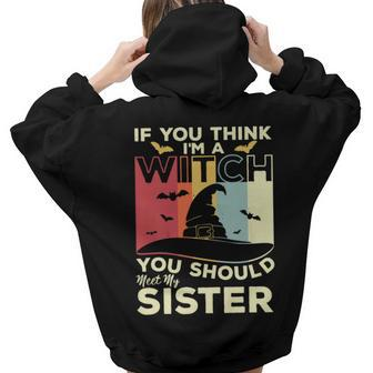Vintage If You Think Im A Witch You Should Meet My Sister For Sister Women Hoodie Back Print | Mazezy