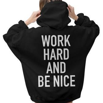 Work Hard And Be Nice - Motivational Quote Women Hoodie Back Print | Mazezy