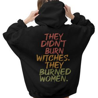 They Didn't Burn Witch They Burned Vintage Women Hoodie Back Print | Mazezy