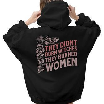 They Didn't Burn Witches They Burned Witch Feminist Women Hoodie Back Print | Mazezy