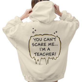 You Cant Scare Me Im A Teacher Teacher Women Hoodie Back Print | Mazezy