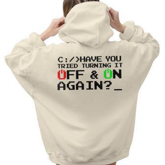 Have You Tried Turning It Off And On Again-Tech Support Women Hoodie Back Print | Mazezy