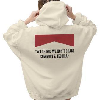 Two Things We Dont Chase Cowboys And Tequila Women Hoodie Back Print | Mazezy