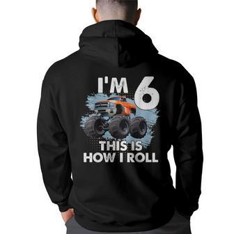 6Th Birthday Gifts Im 6 This Is How I Roll Monster-Truck Back Print Hoodie - Thegiftio UK