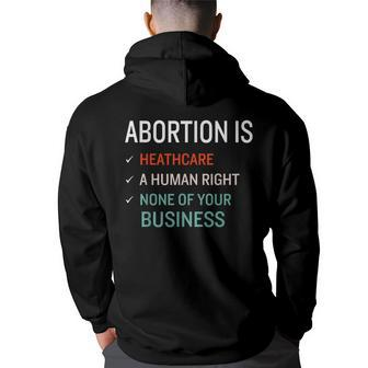 Abortion Is Healthcare A Human Right & None Of Your Business Back Print Hoodie | Mazezy