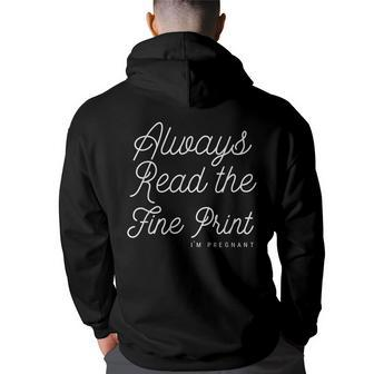 Always Read The Fine Print Im Pregnant Funny Saying Announce Back Print Hoodie | Mazezy