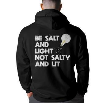 Be Salt And Light Not Salty And Lit Bible Verse T Salt Funny Gifts Back Print Hoodie | Mazezy