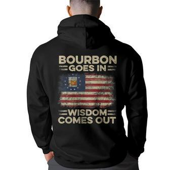Bourbon Goes In Wisdom Comes Out 4Th Of July Drinking Lover Drinking Funny Designs Funny Gifts Back Print Hoodie | Mazezy