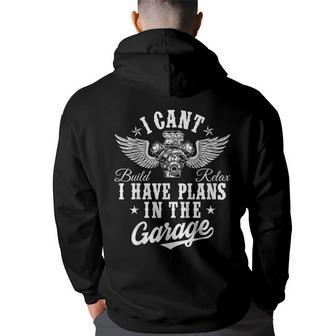 I Cant I Have Plans In The Garage Fathers Day Car Mechanics Hoodie Back Print - Seseable