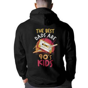 Fathers Day | Daddy | Papa | The Best Dads Are 90S Kids 90S Vintage Designs Funny Gifts Back Print Hoodie | Mazezy
