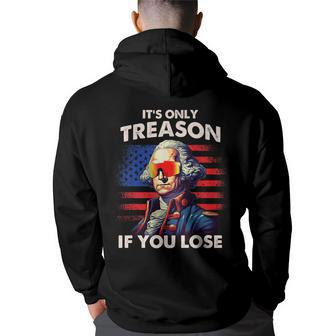 Funny 4Th Of July Washington Only Treason If You Lose Back Print Hoodie - Thegiftio UK