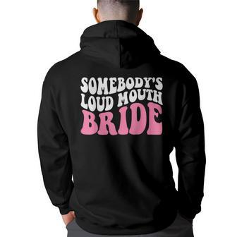 Funny Somebodys Loud Mouth Bride Bachelorette Party Back Print Hoodie | Mazezy