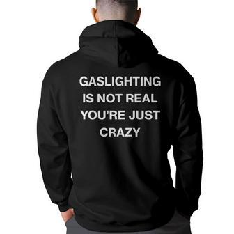 Gaslighting Is Not Real Back Print Hoodie | Mazezy