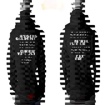 Gaslighting Isnt Real Youre Just Crazy Funny Joke Laugh Back Print Hoodie | Mazezy