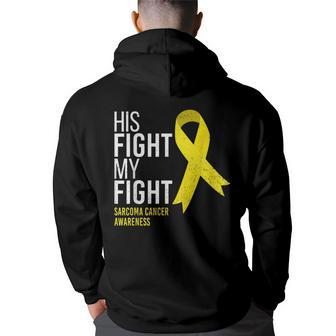 His Fight Is My Fight Sarcoma Cancer Awareness Yellow Ribbon Back Print Hoodie | Mazezy