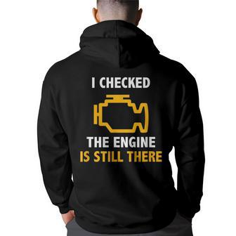 I Checked The Engine Is Still There Check Engine Back Print Hoodie | Mazezy