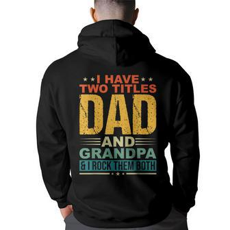 I Have Two Titles Dad And Grandpa Funny Father Day Grandpa Back Print Hoodie - Thegiftio UK