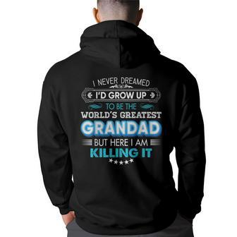 I Never Dreamed Id Grow Up To Be The World Greatest Grandad Back Print Hoodie | Mazezy