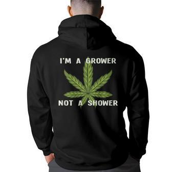 Im A Grower Not A Shower - Funny Cannabis Cultivation Back Print Hoodie | Mazezy