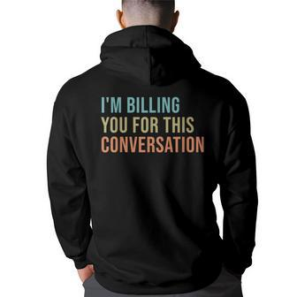 Im Billing You For This Conversation Funny Lawyer Back Print Hoodie - Thegiftio UK