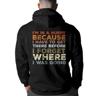 Im In A Hurry Because I Have To Get There Before I Forget Back Print Hoodie | Mazezy