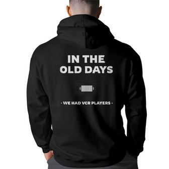 In The Old Days We Had Vcrs Funny 90S Humor 90S Vintage Designs Funny Gifts Back Print Hoodie | Mazezy