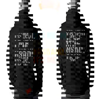 It's Me Hi I'm The Husband It's Me For Dad Husband Hoodie Back Print - Thegiftio