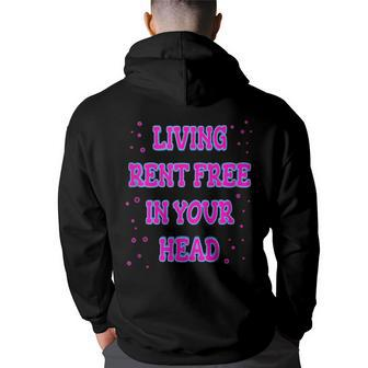 Living Rent Free In Your Head Funny Thoughts Thinking About Back Print Hoodie | Mazezy