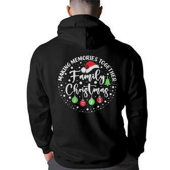 Making Memories Together Cute Family Christmas 2023 Hoodie Back Print - Monsterry CA