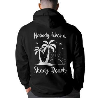 Nobody Likes A Shady Beach T Funny Vacation Gift Vacation Funny Gifts Back Print Hoodie | Mazezy