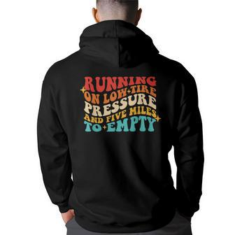 Running On Low Tire Pressure And Five Miles To Empty Groovy Running Funny Gifts Back Print Hoodie | Mazezy