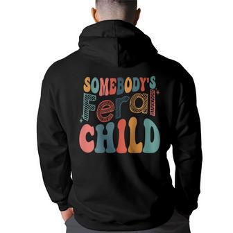 Somebodys Feral Child Groovy Funny Saying On Back Back Print Hoodie | Mazezy