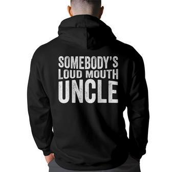 Somebodys Loud Mouth Uncle Fathers Day Funny Uncle Funny Gifts For Uncle Back Print Hoodie | Mazezy
