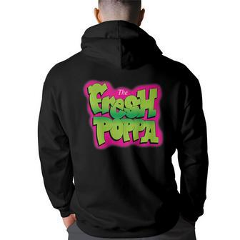 The Fresh Poppa 90S Dad Fathers Day Funny Gifts For Dad Back Print Hoodie | Mazezy