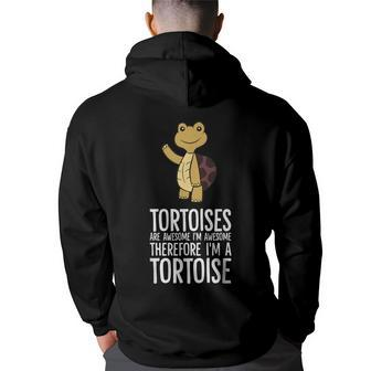 Tortoises Are Awesome Im Awesome Therefore Im A Tortoise Back Print Hoodie | Mazezy