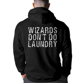 Wizards Dont Do Laundry Funny Magical Powers Gift Back Print Hoodie | Mazezy