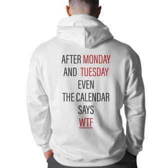 After Monday And Tuesday Even The Calendar Says Wtf T Back Print Hoodie | Mazezy
