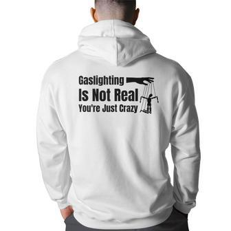 Gaslighting Is Not Real Youre Just Crazy Funny Back Print Hoodie | Mazezy