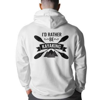 Id Rather Be Kayaking River Canoe Canoeing For Kayak Lovers Canoeing Funny Gifts Back Print Hoodie | Mazezy