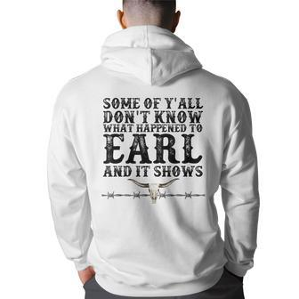 Some Of You Don’T Know What Happened To Earl And It Shows Back Print Hoodie - Thegiftio UK