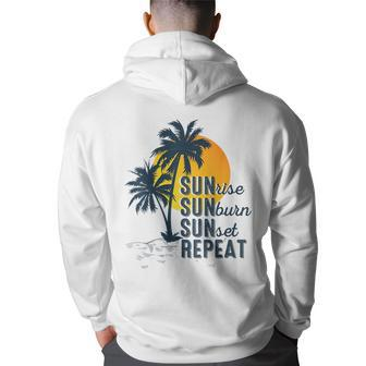 Sunrise Sunburn Sunset Repeat Funny Vacation Beach Vacation Funny Gifts Back Print Hoodie | Mazezy