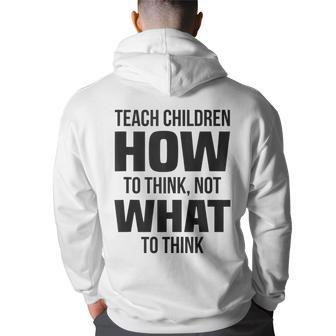 Teach Children How To Think Not What To Think Free Speech Back Print Hoodie | Mazezy