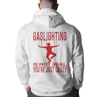Vantage Gaslighting Is Not Real Just Quote Youre Crazy Back Print Hoodie | Mazezy